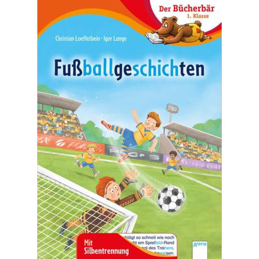 Arena Der Bücherbär Klasse 1 - Fußballgeschichten mit Silbentrennung