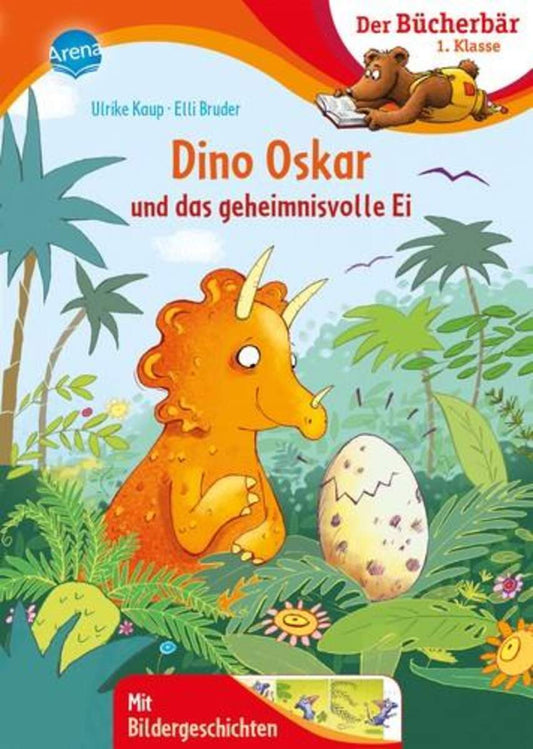 Arena Der Bücherbär: 1. Klasse - Dino Oskar und das geheimnisvolle Ei