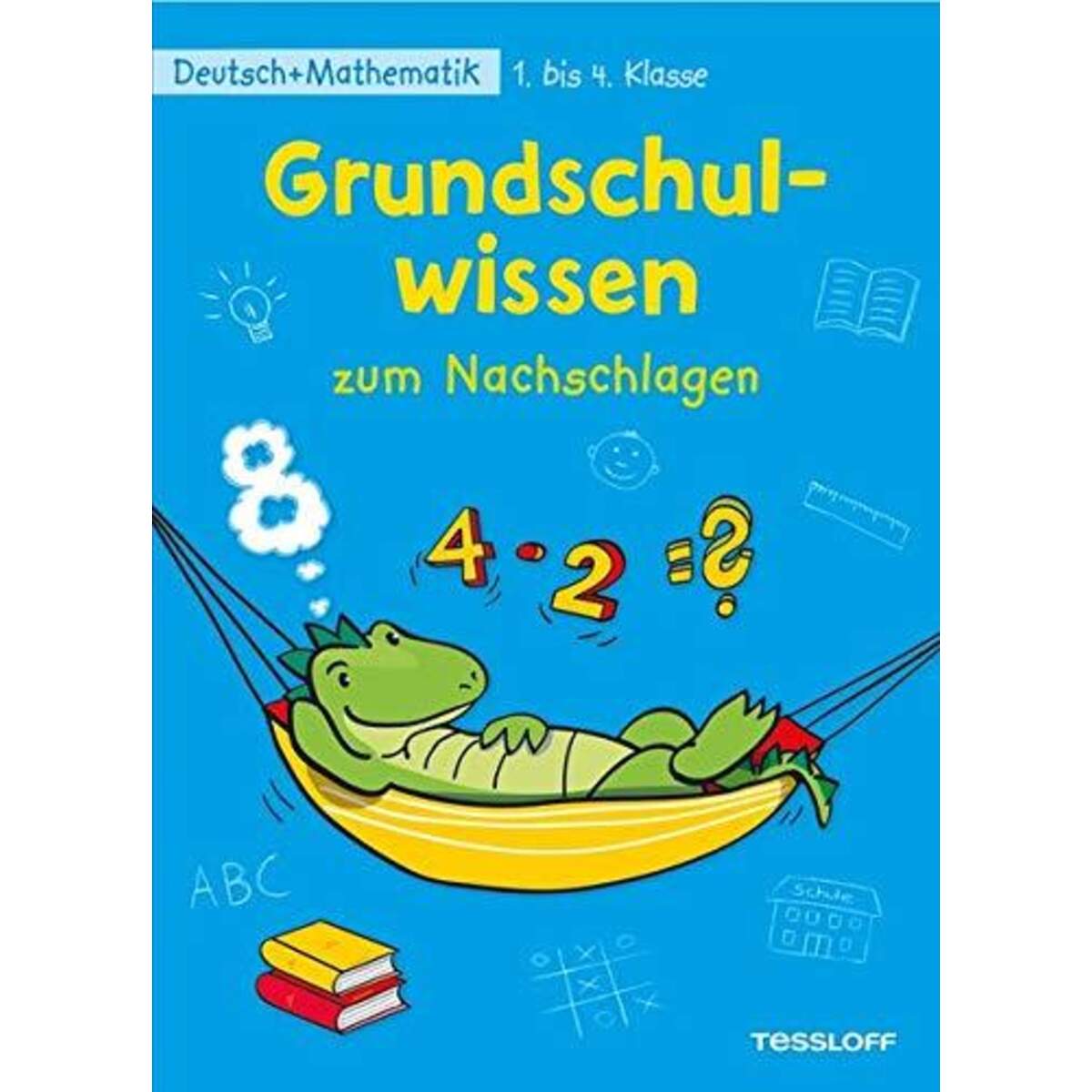 Tessloff Grundschulwissen zum Nachschlagen: Deutsch + Mathematik 1. bis 4. Klasse