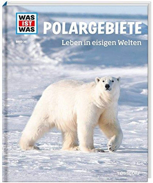 Tessloff WAS IST WAS 36 - Polargebiete: Leben in eisigen Welten