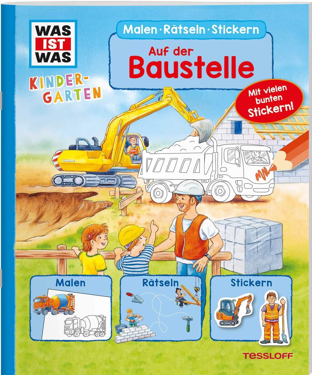 Tessloff WAS IST WAS Kindergarten Malen Rätseln Stickern. Auf der Baustelle