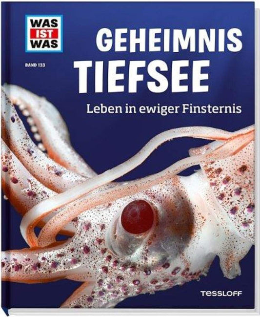 WAS IST WAS Bd. 133: Geheimnis Tiefsee, Leben in ewiger Finsternis